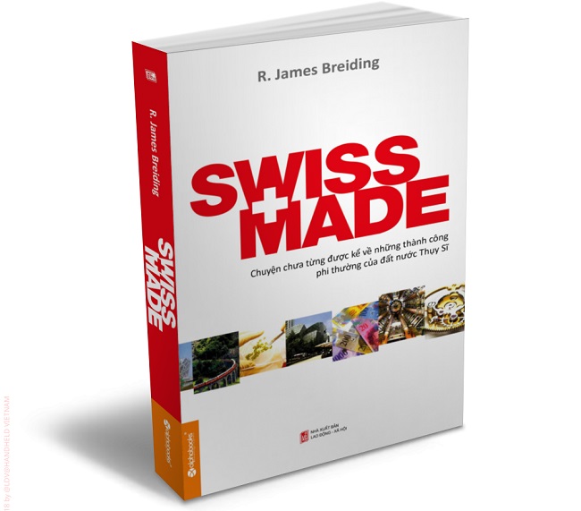 Swiss Made - Chuyện Chưa Từng Được Kể Về Những Thành Công Phi Thường Của Đất Nước Thụy Sỹ