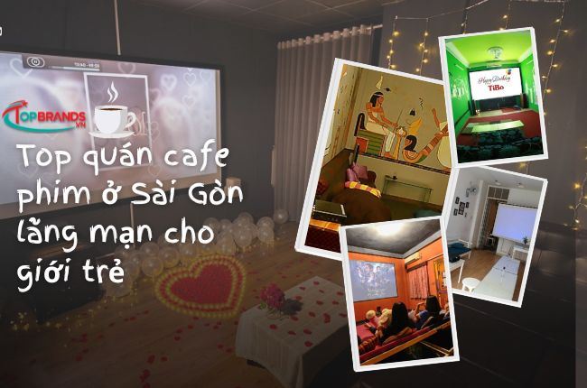 Top 8 Quán cafe phim ở Sài Gòn lãng mạn cho giới trẻ