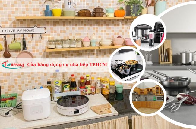 Top 10 Cửa Hàng Dụng Cụ Nhà Bếp Tphcm Uy Tín, Chất Lượng - Topbrands