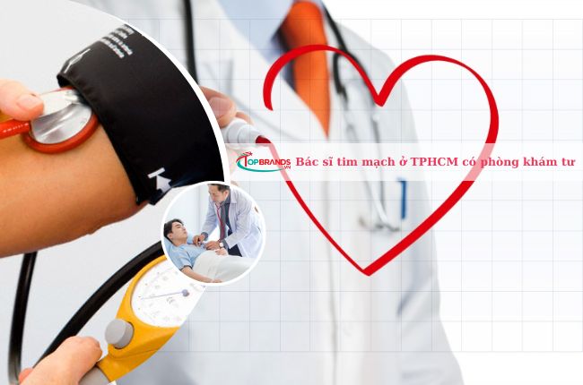 12 bác sĩ tim mạch giỏi ở TPHCM có phòng khám tư ngoài giờ