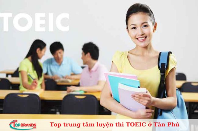 Top trung tâm luyện thi TOEIC ở Tân Phú uy tín, tốt nhất