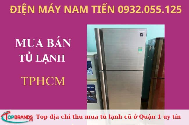 Nơi thu mua tủ lạnh cũ Quận 1 – Nam Tiến