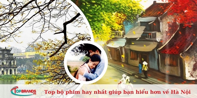 bộ phim hay nhất giúp bạn hiểu hơn về Hà Nội