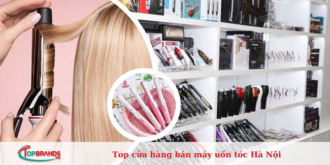 cửa hàng bán máy uốn tóc Hà Nội