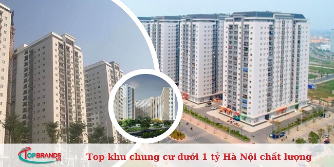 Top 15 khu chung cư giá dưới 1 tỷ ở Hà Nội chất lượng