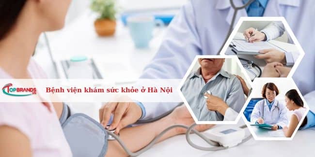 Top 12 Địa chỉ bệnh viện khám sức khỏe tổng quát tốt nhất Hà Nội