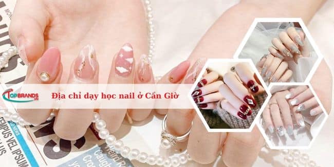 Top 4 địa chỉ dạy học nail ở Cần Giờ uy tín nhất