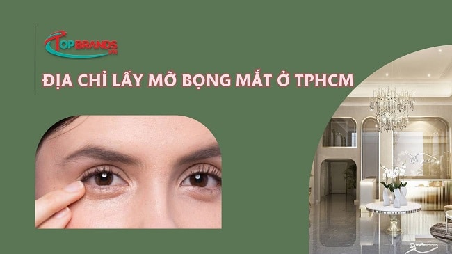 Địa chỉ lấy mỡ bọng mắt ở TPHCM uy tín, an toàn