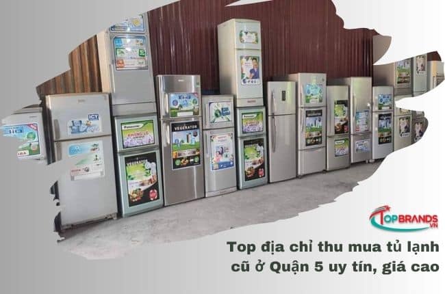 địa chỉ thu mua tủ lạnh cũ ở Quận 5