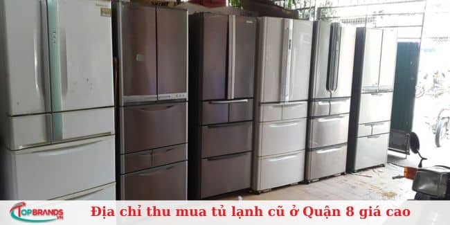 Top 8 địa chỉ thu mua tủ lạnh cũ ở Quận 8 uy tín, giá cao