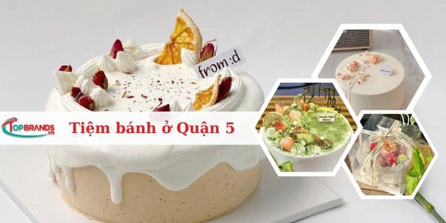 Top 15 tiệm bánh kem ngon ở Quận 5 giá rẻ, đẹp, chất lượng