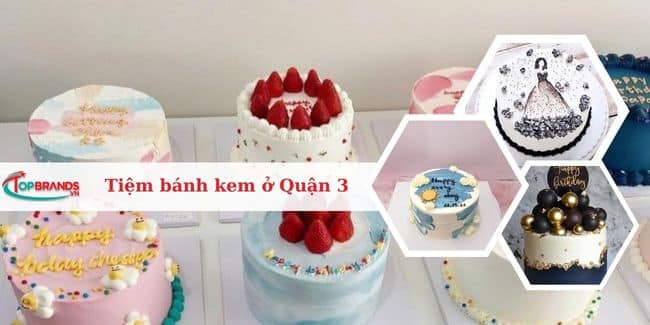 Top 14 tiệm bánh kem ngon ở Quận 3 giá rẻ, đẹp, chất lượng