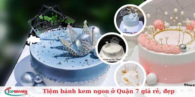 Top 13 tiệm bánh kem ngon ở Quận 7 giá rẻ, đẹp, chất lượng