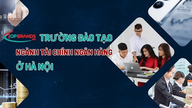 Trường đào tạo ngành Tài chính ngân hàng ở Hà Nội