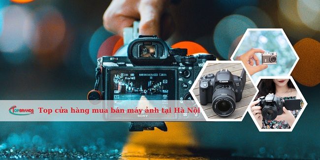 Top 12 cửa hàng mua bán máy ảnh tại Hà Nội uy tín nhất