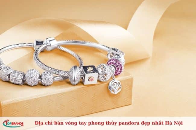 Địa chỉ bán vòng tay phong thủy pandora uy tín tại Hà Nội