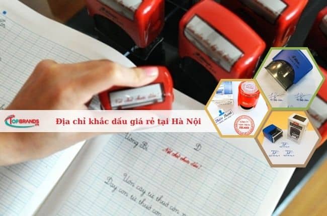 Địa chỉ khắc dấu giá rẻ uy tín nhất tại Hà Nội