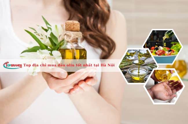 Top địa chỉ mua dầu oliu tốt nhất tại Hà Nội