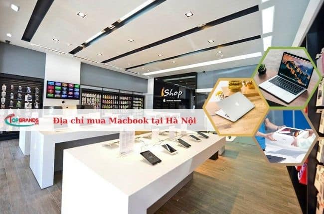 Địa chỉ mua Macbook uy tín, chính hãng tại Hà Nội