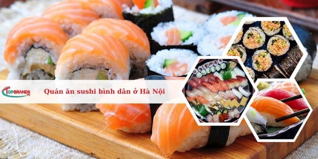 Top 16 địa chỉ quán ăn sushi bình dân ở Hà Nội ngon và chất lượng nhất