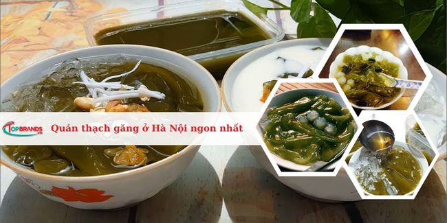 Top 10 địa chỉ quán thạch găng ở Hà Nội ngon, nổi tiếng nhất