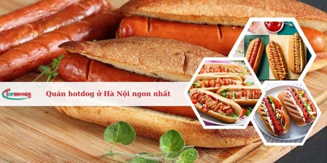 Top 11 Địa chỉ quán ăn hotdog ở Hà Nội ngon, nổi tiếng nhất