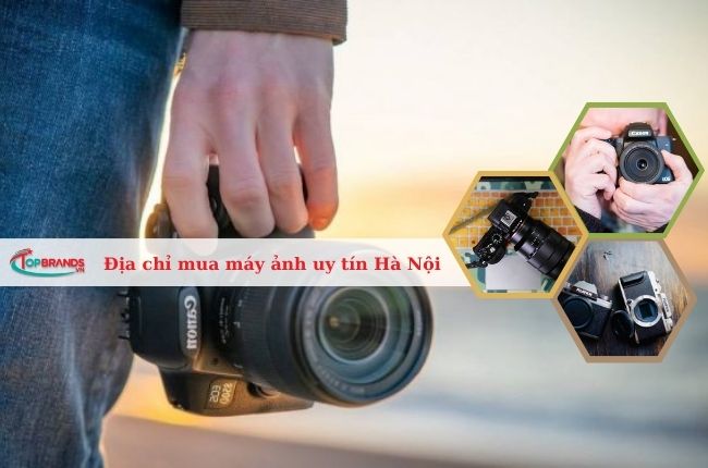 Top 12 Địa chỉ mua máy ảnh Hà Nội uy tín nhất