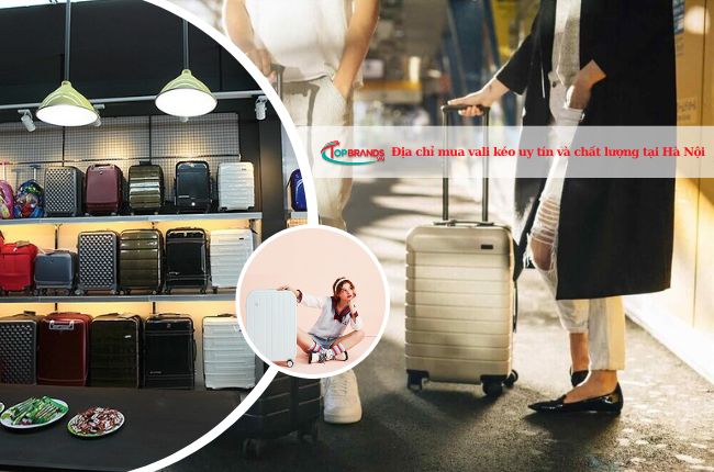 Địa chỉ mua vali kéo uy tín và chất lượng tại Hà Nội