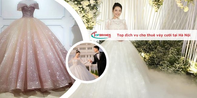 Top 12 dịch vụ cho thuê váy cưới, vest cưới tại Hà Nội đẹp nhất