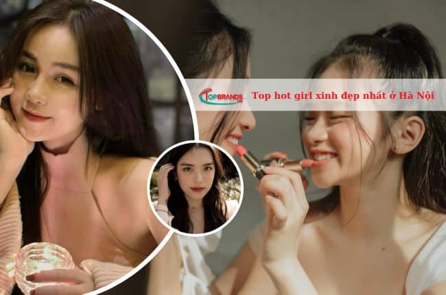 Top hot girl xinh đẹp nhất ở Hà Nội