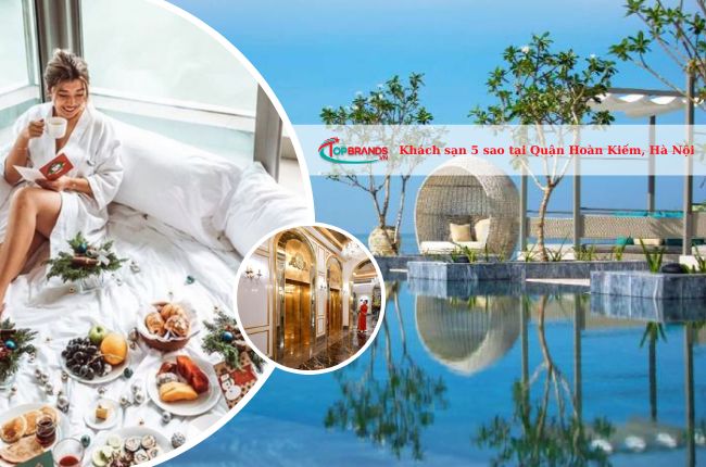 Top 9 khách sạn 5 sao tại quận Hoàn Kiếm, Hà Nội nổi tiếng nhất