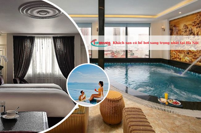Top 20 khách sạn có bể bơi tại Hà Nội sang trọng và có góc chill siêu đẹp