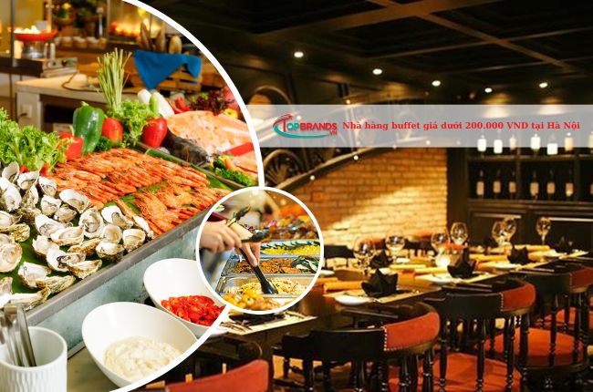 Top 20 nhà hàng buffet dưới 200.000 VNĐ tại Hà Nội ngon nhất