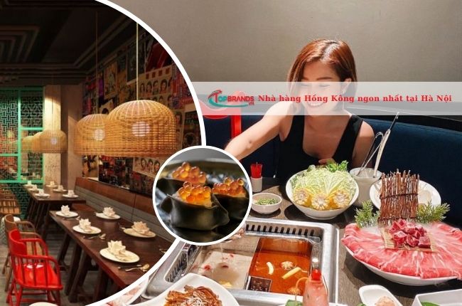 Top 13 nhà hàng Hồng Kông tại Hà Nội ngon và nổi tiếng nhất