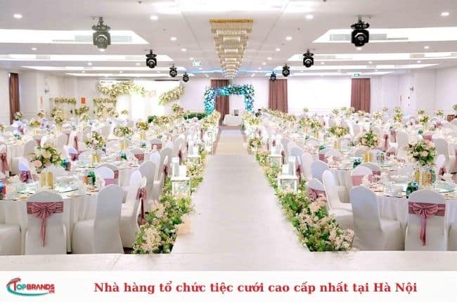 Nhà hàng tổ chức tiệc cưới cao cấp nhất tại Hà Nội