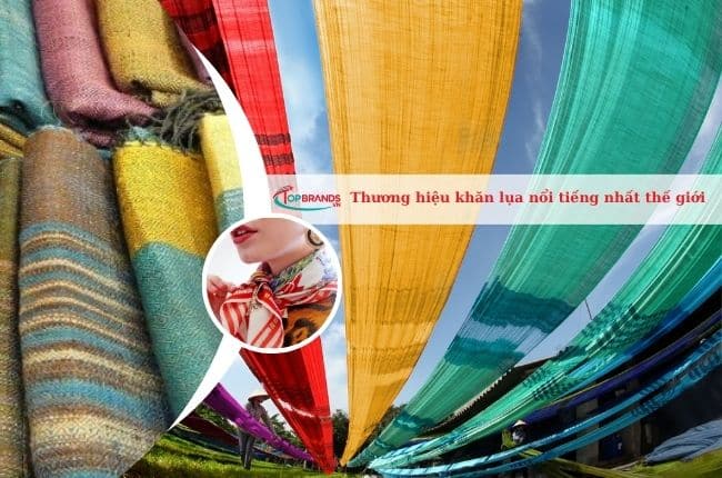 Thương hiệu khăn lụa nổi tiếng nhất thế giới