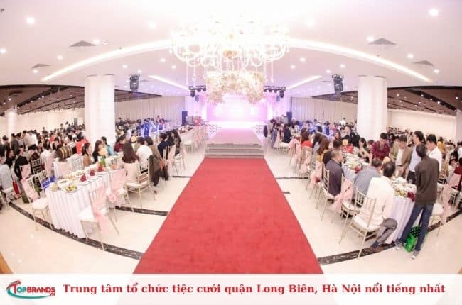 Trung tâm tổ chức tiệc cưới quận Long Biên, Hà Nội nổi tiếng nhất