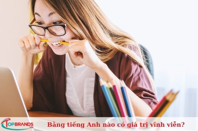 Bằng tiếng Anh nào có giá trị vĩnh viễn?