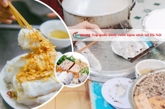 Top 10 quán bánh cuốn tại Hà Nội ngon và hấp dẫn nhất