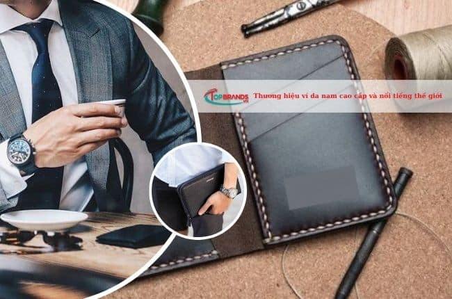 Thương hiệu ví da nam cao cấp và nổi tiếng nhất thế giới