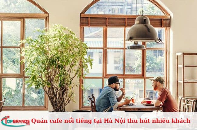 Địa chỉ quán cafe nổi tiếng tại Hà Nội mà bạn không nên bỏ lỡ