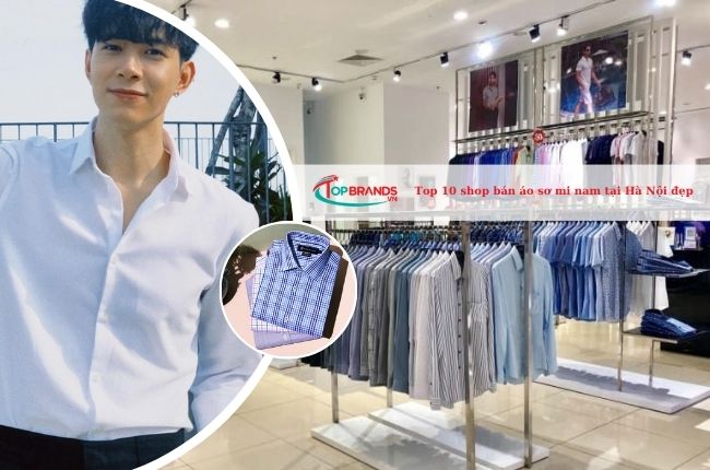 Top 10 shop bán áo sơ mi nam tại Hà Nội đẹp và nổi tiếng