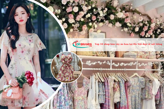 Top 10 shop bán váy áo hoa tại Hà Nội dễ thương và xinh xắn nhất