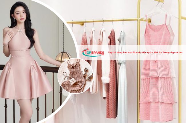 Top 10 shop bán váy đầm dự tiệc quận Hai Bà Trưng đẹp và hot nhất