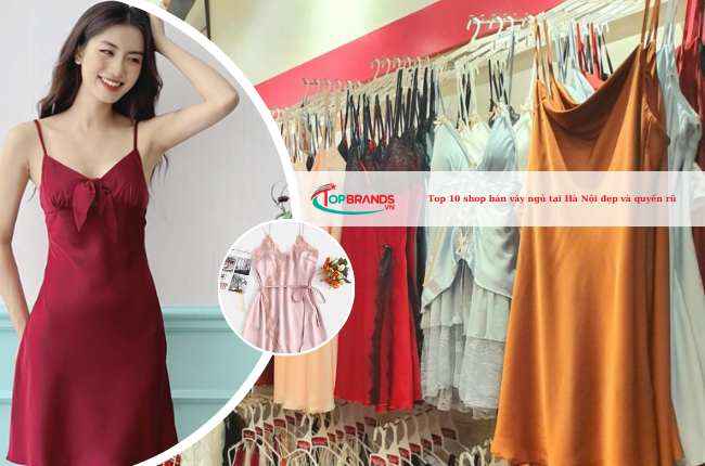 Top 10 shop bán váy ngủ tại Hà Nội đẹp và quyến rũ nhất