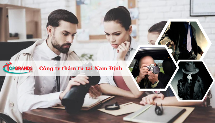Top 5 công ty dịch vụ thám tử tại Nam Định uy tín, giá rẻ