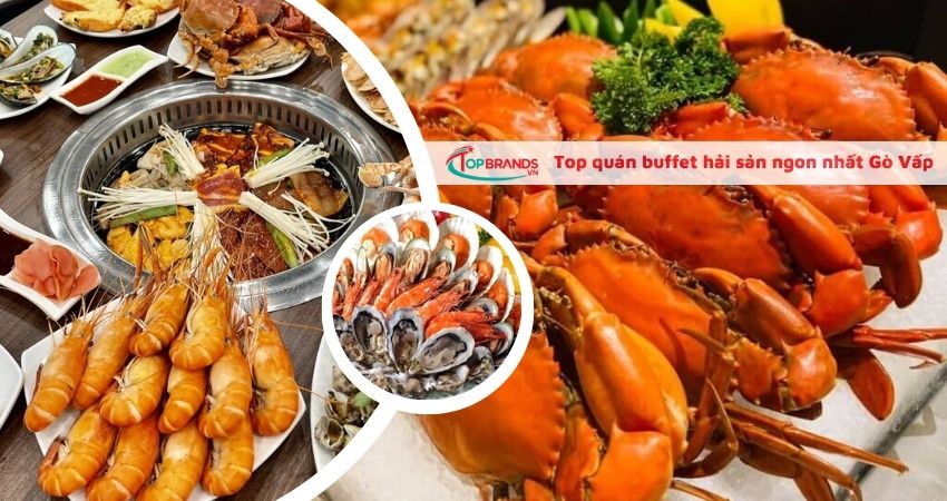 Top quán buffet hải sản ngon nhất ở Gò Vấp