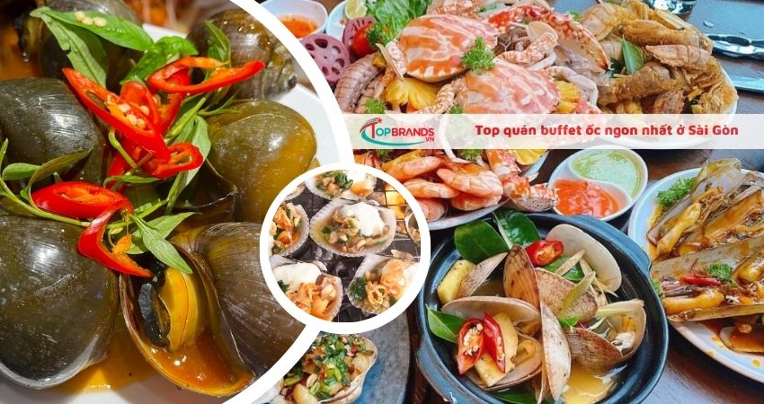Top quán buffet ốc ngon nhất Sài Gòn
