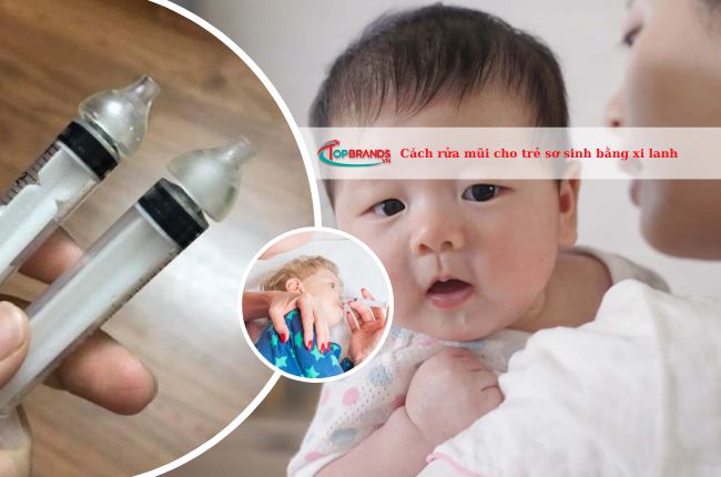 Cách rửa mũi cho trẻ sơ sinh bằng xi lanh đơn giản và an toàn