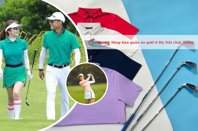 Top 7 shop bán quần áo golf ở Hà Nội chất lượng nhất
